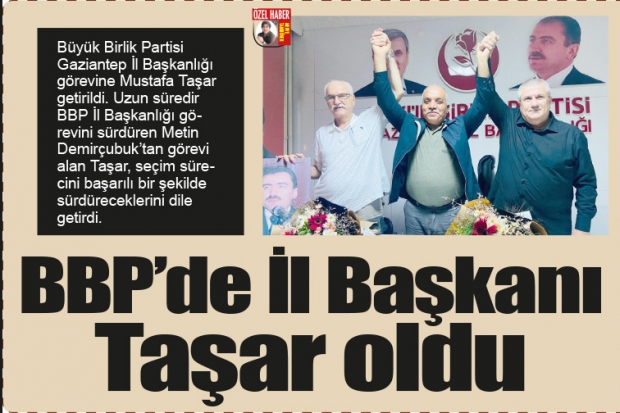 BBP'de İl Başkanı Taşar oldu