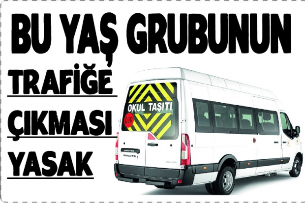 Bu yaş grubunun  trafiğe çıkması yasak