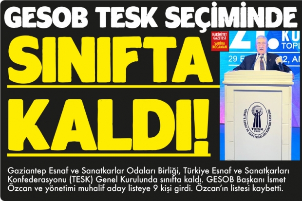 GESOB TESK SEÇİMİNDE SINIFTA KALDI!