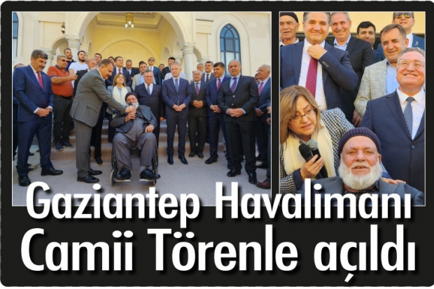 Gaziantep Havalimanı Camii Törenle açıldı
