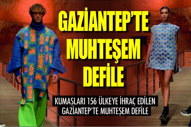 GAZİANTEP'TE MUHTEŞEM DEFİLE