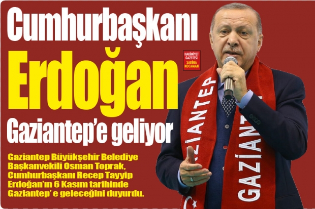 Cumhurbaşkanı Erdoğan  Gaziantep'e geliyor