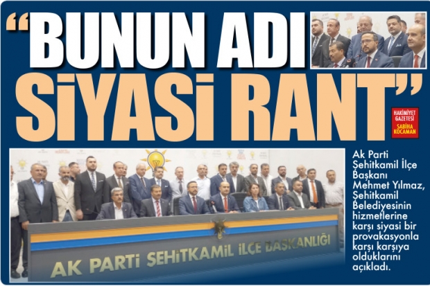 "BUNUN ADI SİYASİ RANT"