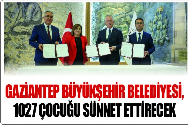 GAZİANTEP BÜYÜKŞEHİR BELEDİYESİ, 1027 ÇOCUĞU SÜNNET ETTİRECEK