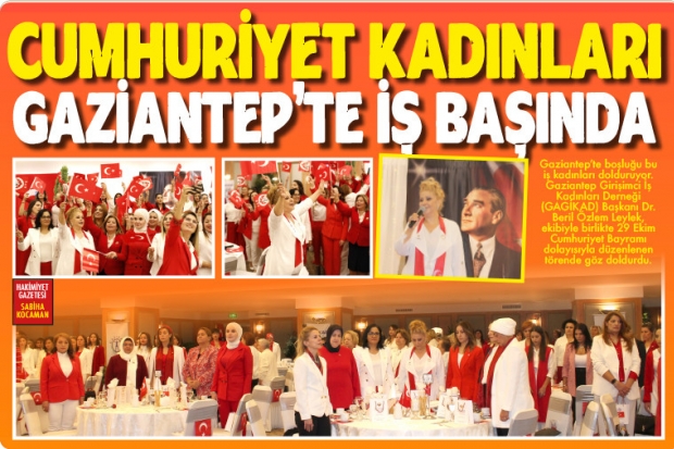 CUMHURİYET KADINLARI GAZİANTEP'TE İŞ BAŞINDA