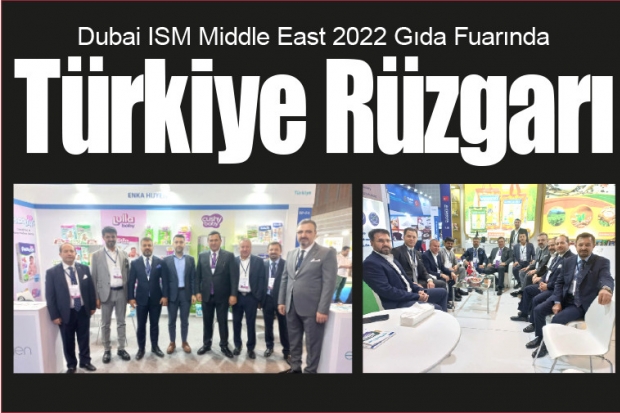 Dubai ISM Middle East 2022 Gıda Fuarında Türkiye Rüzgarı