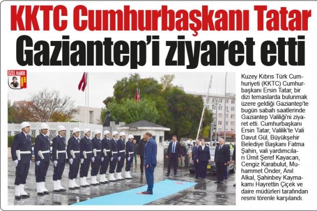 KKTC Cumhurbaşkanı Tatar Gaziantep'i ziyaret etti
