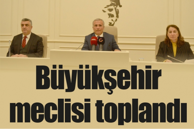 Büyükşehir meclisi toplandı