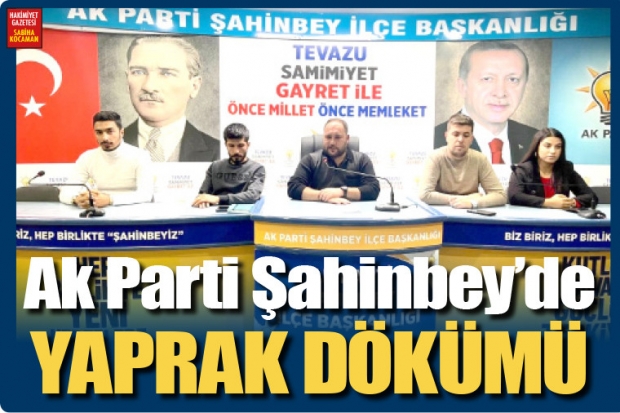 Ak Parti Şahinbey'de YAPRAK DÖKÜMÜ