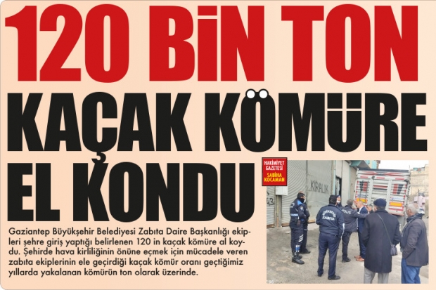 120 BİN TON KAÇAK  KÖMÜRE EL KONDU