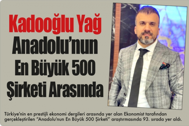 Kadooğlu Yağ Anadolu'nun En Büyük 500 Şirketi Arasında