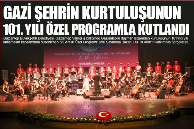 GAZİ ŞEHRİN KURTULUŞUNUN 101. YILI ÖZEL PROGRAMLA KUTLANDI