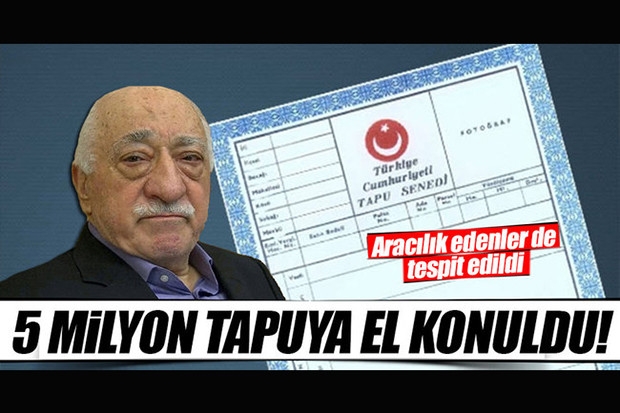 5 milyon FETÖ tapusu için işlemler durduruldu