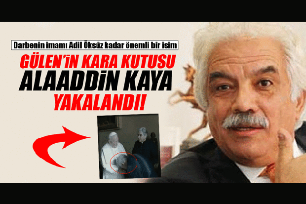 Cemaatin kara kutusu Alaaddin Kaya yakalandı