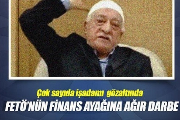 FETÖ’nün finans ayağına ağır darbe