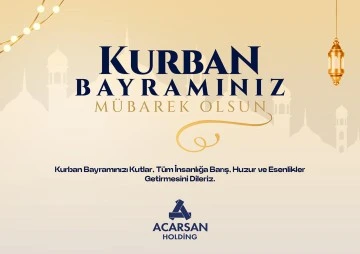 ACARSAN HOLDİNG BAYRAMINIZI KUTLAR
