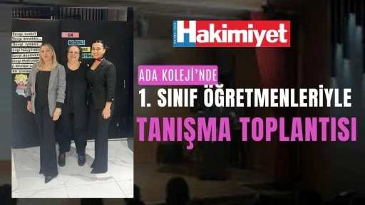 Ada Koleji&rsquo;nde 1. Sınıf &Ouml;ğretmenleriyle Tanışma Toplantısına Yoğun Katılım