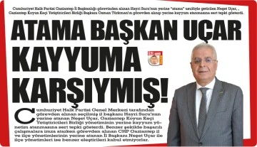 ATAMA BAŞKAN UÇAR KAYYUMA KARŞIYMIŞ!