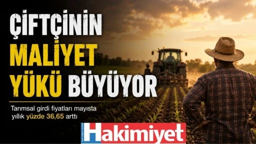 Çiftçinin Maliyet Yükü Büyüyor