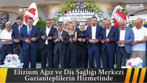 Elizium Ağız ve Diş Sağlığı Merkezi Gazianteplilerin Hizmetinde