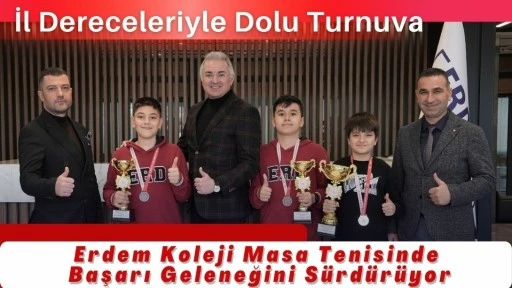 Erdem Koleji Masa Tenisinde Başarı Geleneğini S&uuml;rd&uuml;r&uuml;yor