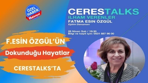 Fatma Esin &Ouml;zg&uuml;l&rsquo;&uuml;n Dokunduğu Hayatlar CeresTalks&rsquo;ta