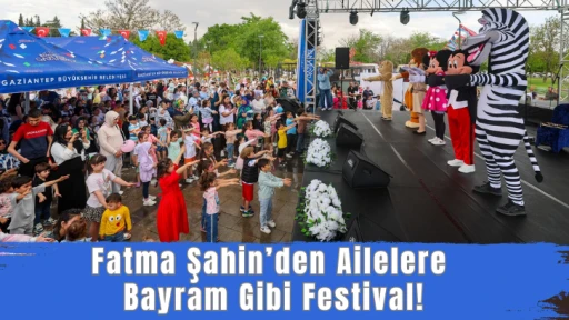 Fatma Şahin’den Ailelere Bayram Gibi Festival!
