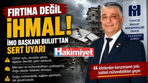 Fırtına Değil İhmal! İMO Başkanı Bulut&rsquo;tan Sert Uyarı
