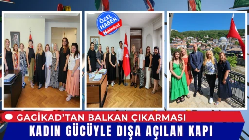 GAGİKAD’tan Balkan Çıkarması