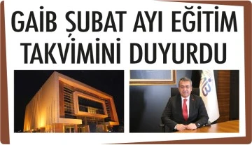 GAİB ŞUBAT AYI EĞİTİM TAKVİMİNİ DUYURDU