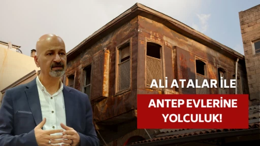 Gazeteci Ali Atalar, Antep Evlerinin Sır Kapılarını Aralıyor