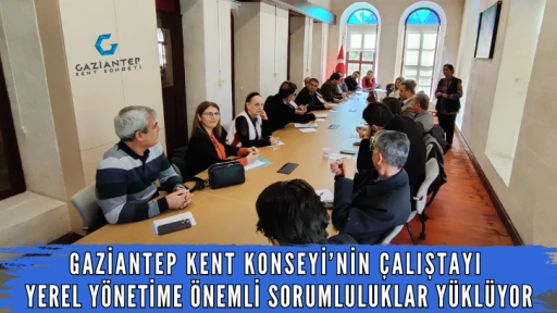 Gaziantep Kent Konseyi’nin Çalıştayı Yerel Yönetime Önemli Sorumluluklar Yüklüyor