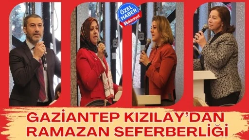 Gaziantep Kızılay&rsquo;dan Ramazan Seferberliği