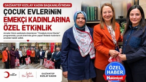 Gaziantep Kızılay Kadın Başkanlığı&rsquo;ndan &Ccedil;ocuk Evlerinin Emek&ccedil;i Kadınlarına &Ouml;zel Etkinlik
