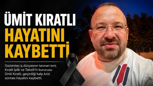 Gaziantep Sanayisinin Tanınan İsmi &Uuml;mit Kıratlı Hayatını Kaybetti