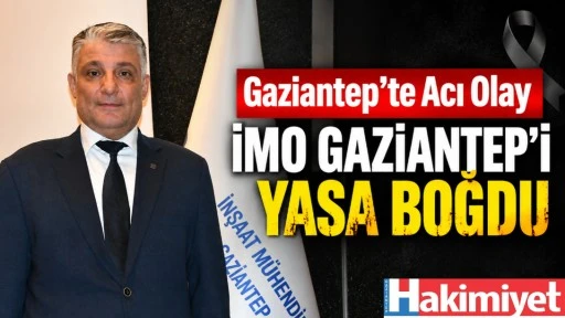 Gaziantep&rsquo;te Acı Olay İMO Gaziantep&rsquo;i Yasa Boğdu