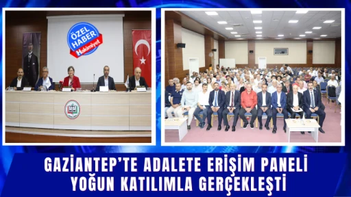 Gaziantep’te Adalete Erişim Paneli Yoğun Katılımla Gerçekleşti