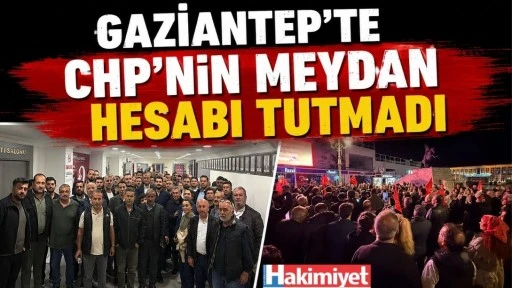Gaziantep&rsquo;te CHP&rsquo;nin Meydan Hesabı Tutmadı