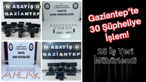 Gaziantep&rsquo;te İki Ayda 30 Ş&uuml;pheliye İşlem, 25 İş Yeri M&uuml;h&uuml;rlendi