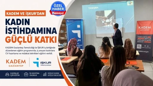 KADEM ve İŞKUR&rsquo;dan Kadın İstihdamına G&uuml;&ccedil;l&uuml; Katkı