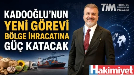 Kadooğlu'nun Yeni G&ouml;revi B&ouml;lge İhracatına G&uuml;&ccedil; Katacak