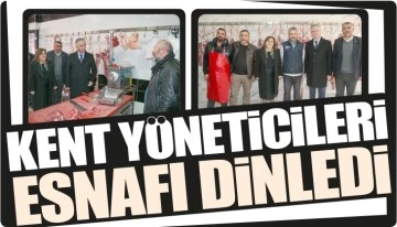 KENT YÖNETİCİLERİ ESNAFI DİNLEDİ