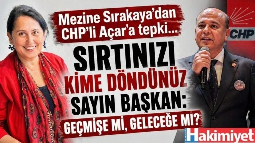 Mezine Sırakaya'dan CHPli A&ccedil;ar'a Tepki