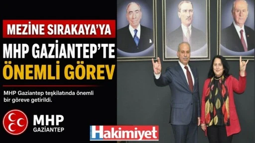 Mezine Sırakaya&rsquo;ya MHP Gaziantep&rsquo;te &Ouml;nemli G&ouml;rev