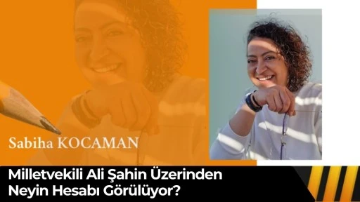 Milletvekili Ali Şahin &Uuml;zerinden Neyin Hesabı G&ouml;r&uuml;l&uuml;yor?