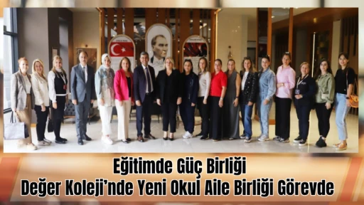 Değer Koleji’nde Yeni Okul Aile Birliği Görevde  