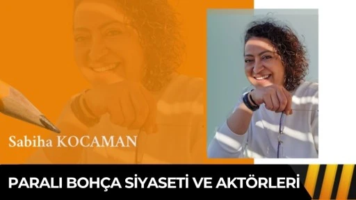 PARALI BOH&Ccedil;A SİYASETİ VE AKT&Ouml;RLERİ