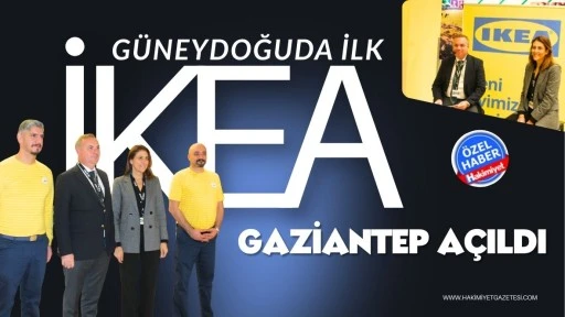 IKEA Gaziantep Şubesi Basına Tanıtıldı