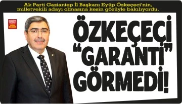 ÖZKEÇECİ “GARANTİ” GÖRMEDİ!