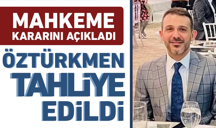 ÖZTÜRKMEN TAHLİYE EDİLDİ